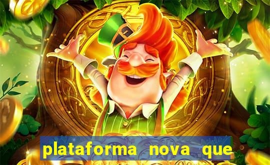 plataforma nova que ta pagando